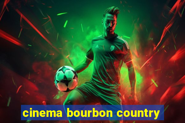 cinema bourbon country